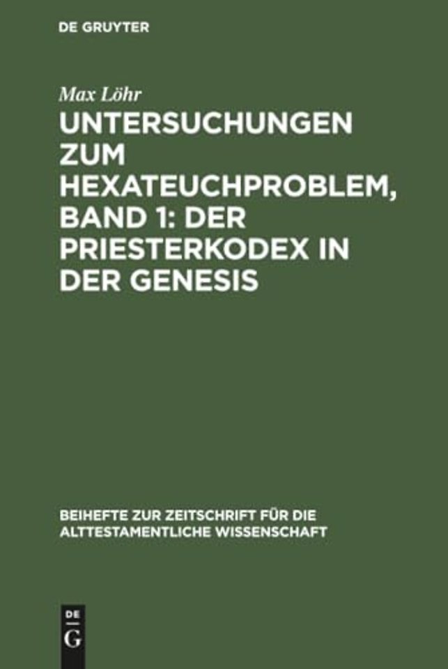 Untersuchungen zum Hexateuchproblem, Band 1: Der Priesterkodex in der Genesis