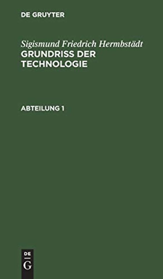 Sigismund Friedrich Hermbstädt: Grundriss der Technologie, oder Anleitung zur rationellen Kenntniβ und Beurtheilung derjenigen Künste, Fabri
