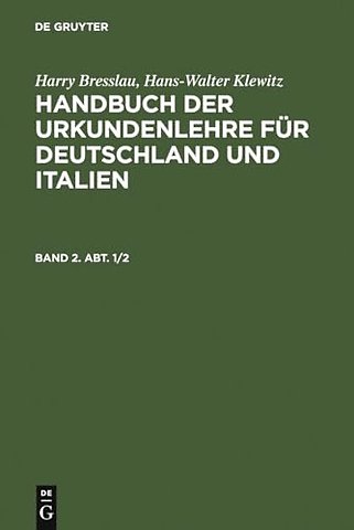 Harry Bresslau; Hans–Walter Klewitz: Handbuch der Urkundenlehre für Deutschland und Italien. Band 2, Abt. 1/2
