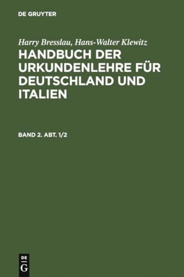 Harry Bresslau; Hans–Walter Klewitz: Handbuch der Urkundenlehre für Deutschland und Italien. Band 2, Abt. 1/2
