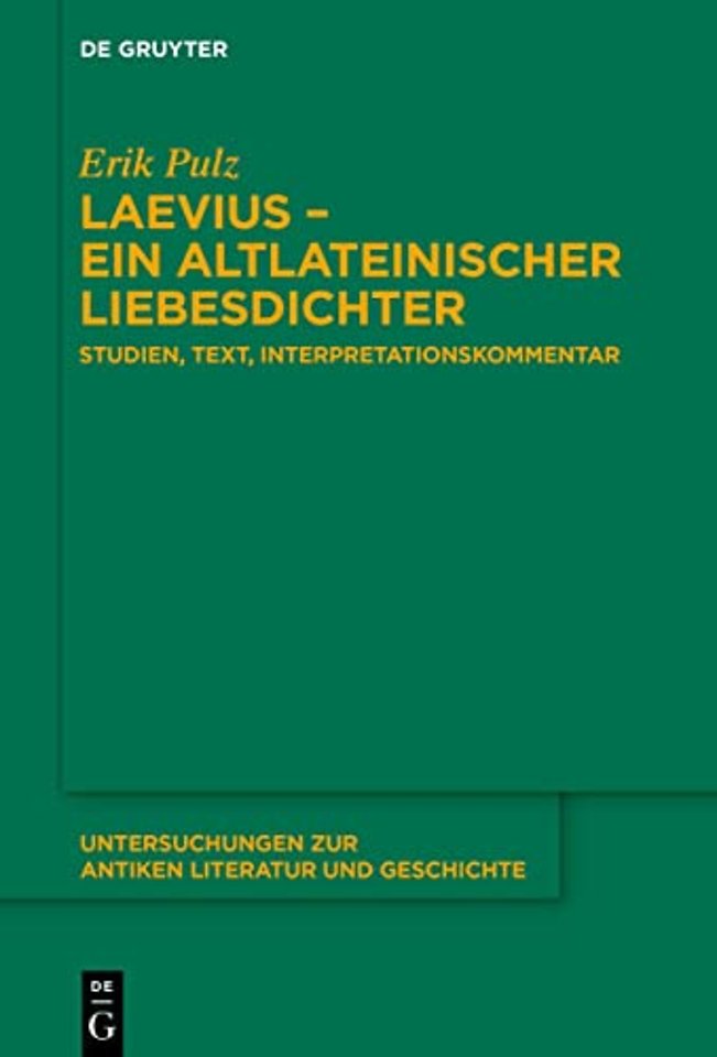 Laevius – ein altlateinischer Liebesdichter – Studien, Text und Interpretationskommentar