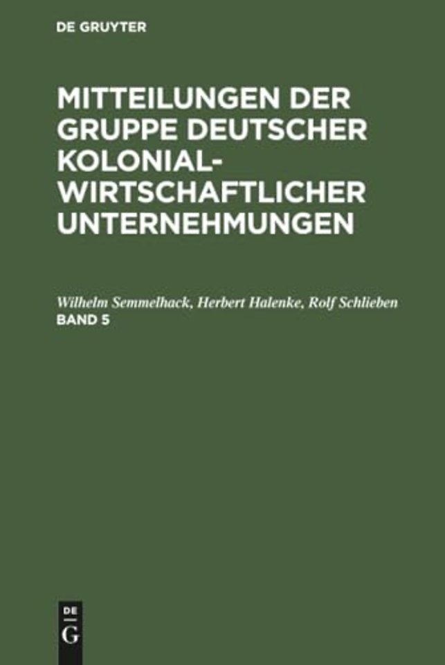 Mitteilungen der Gruppe Deutscher Kolonialwirtschaftlicher Unternehmungen. Band 5