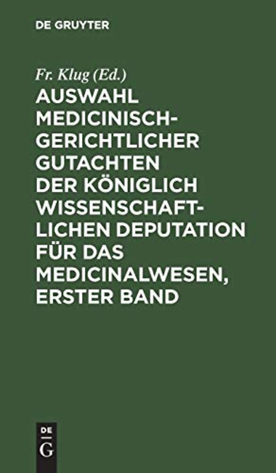 Auswahl medicinisch–gerichtlicher Gutachten der – Mit Genehmigung des Herrn Ministers der geistlichen, Unterrichts– und Medicinal–Angelegenh
