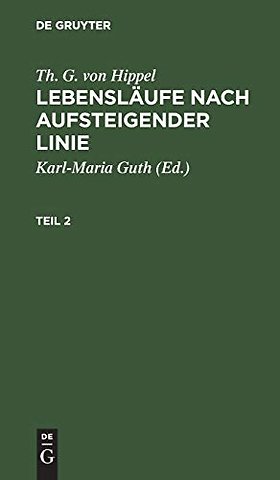 Th. G. von Hippel: Lebensläufe nach aufsteigender Linie. Teil 2