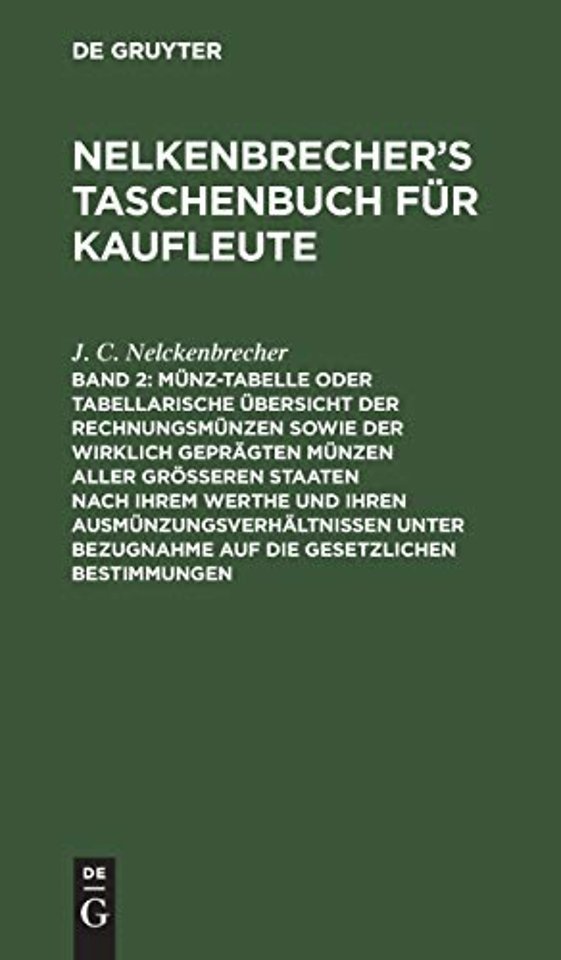 Münz–Tabelle oder tabellarische Übersicht der Rechnungsmünzen sowie der wirklich geprägten Münzen aller gröβeren Staaten nach ihrem Werthe un