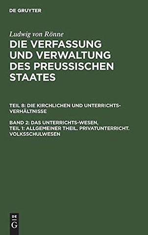 Das Unterrichts–Wesen, Teil 1: Allgemeiner Theil. Privatunterricht. Volksschulwesen