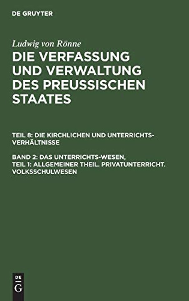 Das Unterrichts–Wesen, Teil 1: Allgemeiner Theil. Privatunterricht. Volksschulwesen