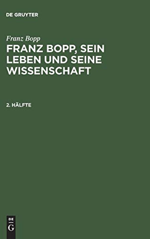 Franz Bopp, sein Leben und seine Wissenschaft, 2. Halfte, Franz Bopp, sein Leben und seine Wissenschaft 2. Halfte