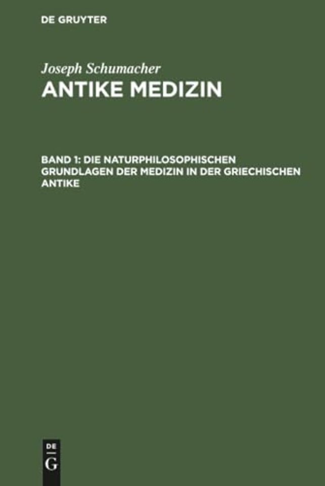 Die Naturphilosophischen Grundlagen Der Medizin in Der Griechischen Antike