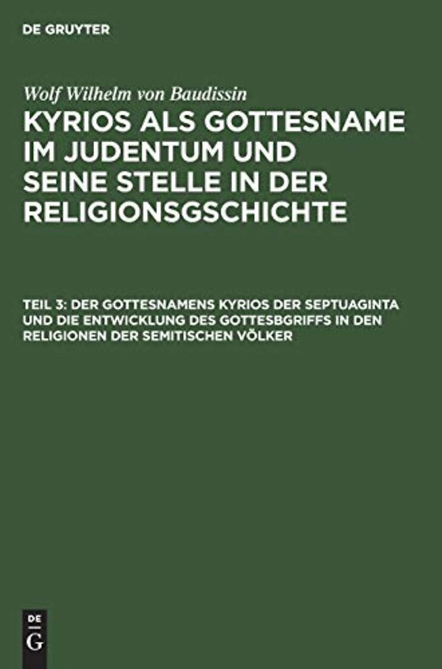 Der Gottesnamens Kyrios Der Septuaginta Und Die Entwicklung Des Gottesbgriffs in Den Religionen Der Semitischen Volker