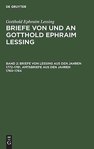 Briefe von Lessing aus den Jahren 1772–1781. Amtsbriefe aus den Jahren 1760–1764