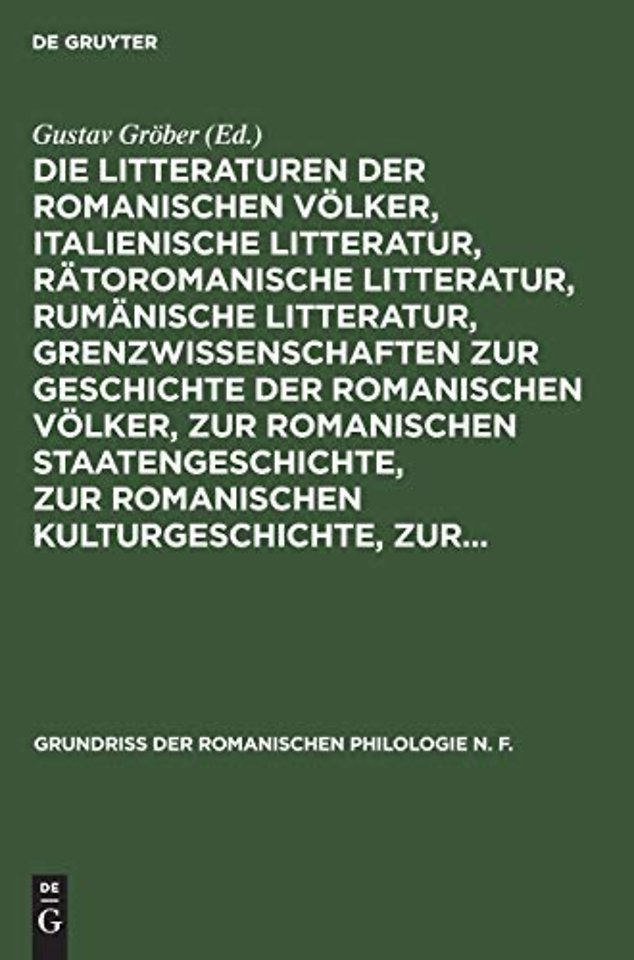 Die Litteraturen Der Romanischen Volker, Italienische Litteratur, Ratoromanische Litteratur, Rumanische Litteratur, Grenzwissenschaften Zur Geschichte Der Romanischen Volker, Zur Romanischen Staatengeschichte, Zur Romanischen Kulturgeschichte, Zur...