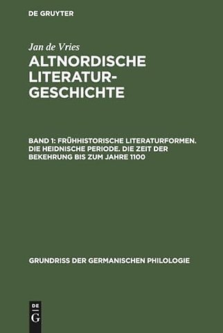 Frühhistorische Literaturformen. Die heidnische Periode. Die Zeit der Bekehrung bis zum Jahre 1100