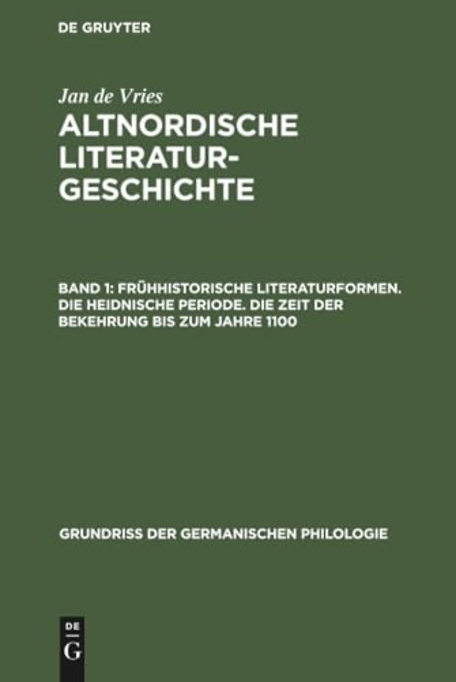 Frühhistorische Literaturformen. Die heidnische Periode. Die Zeit der Bekehrung bis zum Jahre 1100