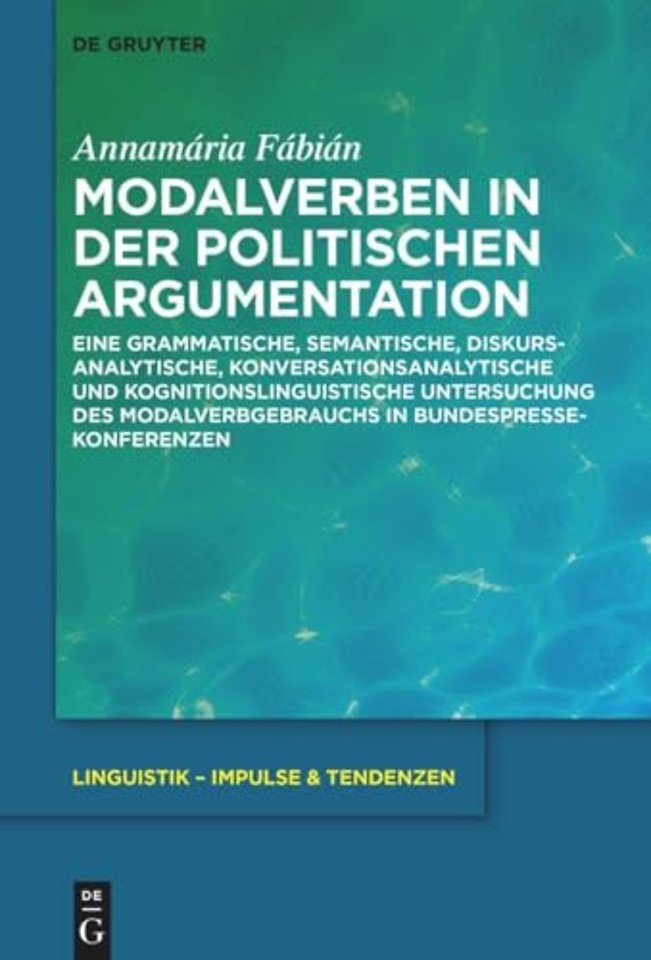 Modalverben in der politischen Argumentation – Eine grammatische, semantische, diskursanalytische, konversationsanalytische und k