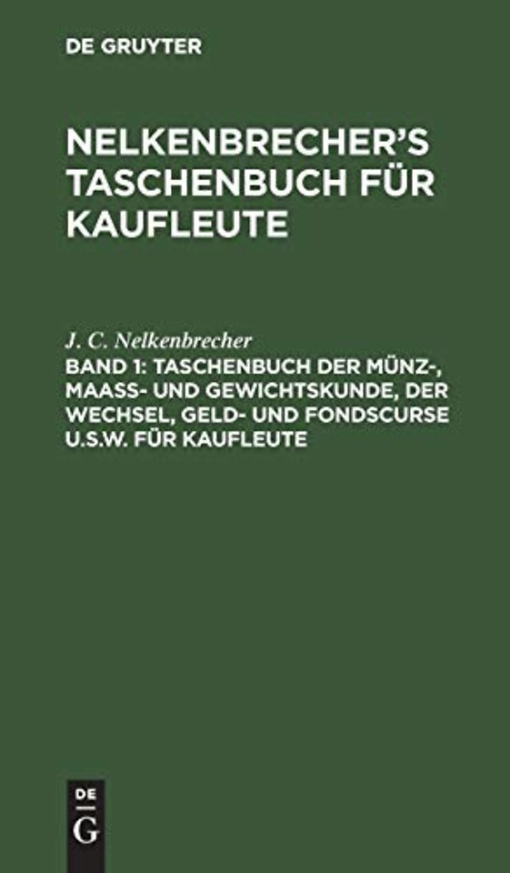 Taschenbuch Der Munz-, Maass- Und Gewichtskunde, Der Wechsel, Geld- Und Fondscurse U.S.W. Fur Kaufleute