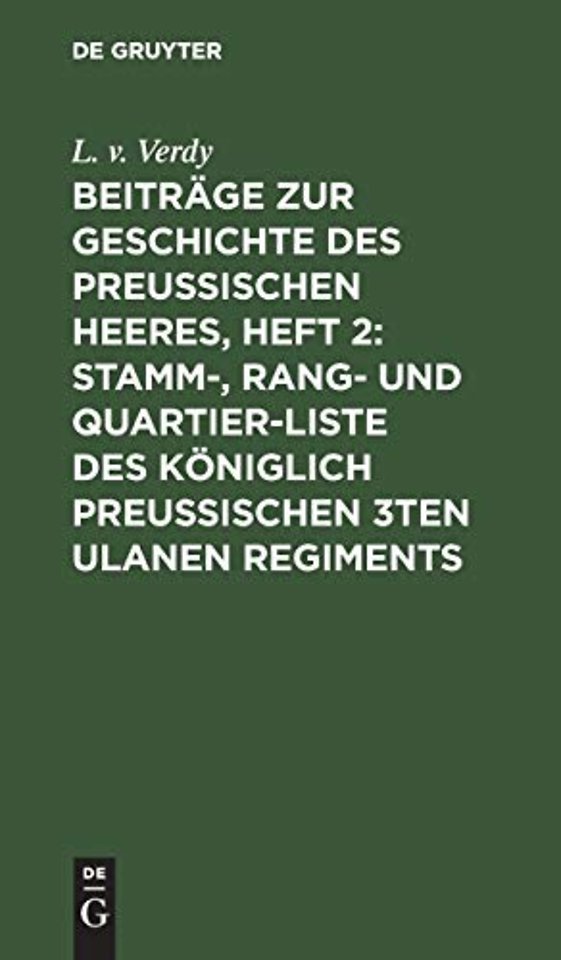 Beiträge zur Geschichte des Preuβischen Heeres, – Nebst einer Dislocations–Karte, einer Abbildung der Uniform, und einer Abbildung des Kaiserl. Russ