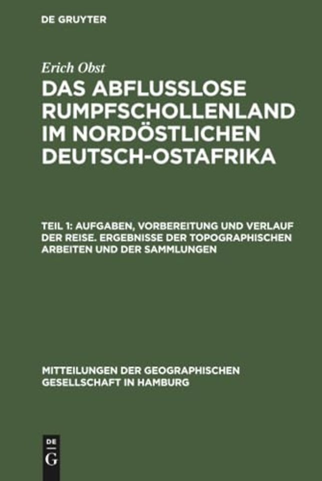 Aufgaben, Vorbereitung und Verlauf der Reise. Ergebnisse der topographischen Arbeiten und der Sammlungen