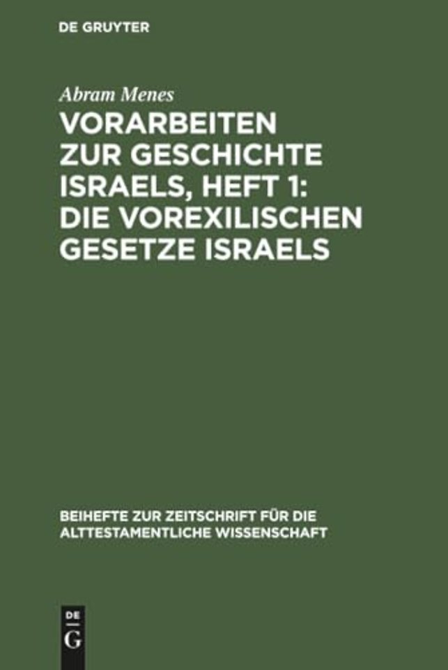 Vorarbeiten Zur Geschichte Israels, Heft 1: Die Vorexilischen Gesetze Israels