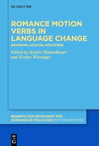 Romance motion verbs in language change – Grammar, lexicon, discourse