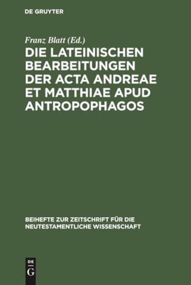 Die Lateinischen Bearbeitungen Der ACTA Andreae Et Matthiae Apud Antropophagos