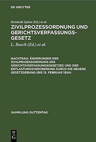 Änderungen der Zivilprozeβordnung des Gerichtsve – nebst Anhang, enthaltend Entlastungsgesetze; mit Anmerkungen