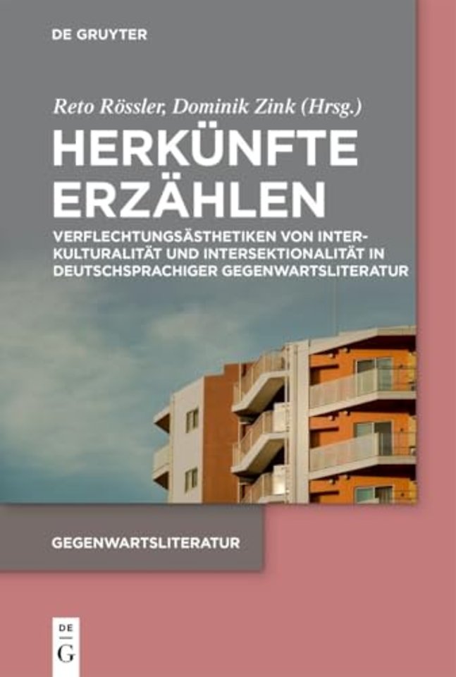 Herkünfte erzählen – Verflechtungsästhetiken von Interkulturalität und Intersektionalität in deutschsprachiger Gegenwartsliteratur