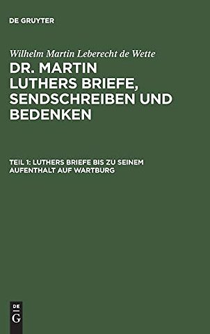 Luthers Briefe bis zu seinem Aufenthalt auf Wart – Nebst Luthers Bildniβ
