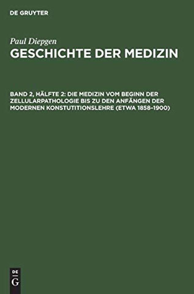 Die Medizin Vom Beginn Der Zellularpathologie Bis Zu Den Anfangen Der Modernen Konstutitionslehre (Etwa 1858-1900)