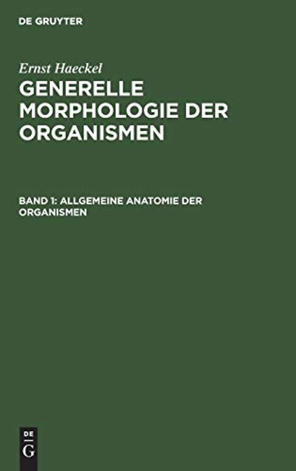 Allgemeine Anatomie der Organismen – Kritische Grundzüge der mechanischen Wissenschaft von den entwickelten Formen der Organismen, begründet durc