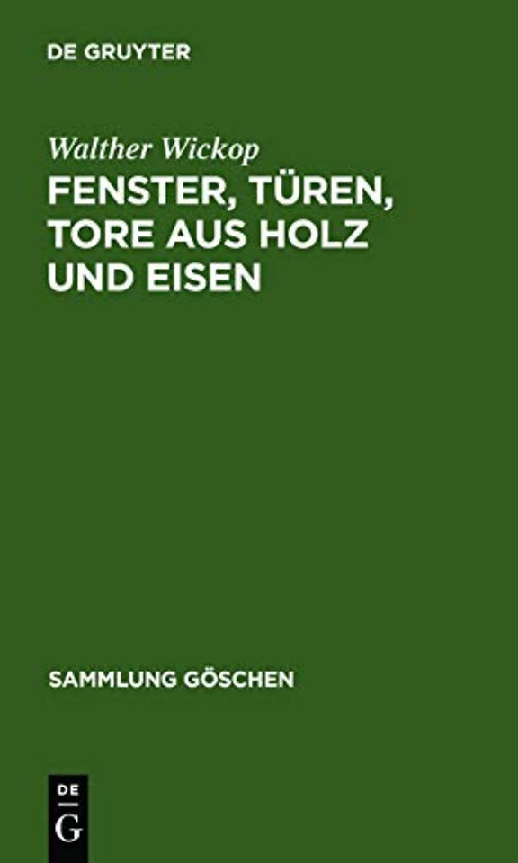 Fenster, Türen, Tore aus Holz und Eisen – Eine Anleitung zu ihrer guten Gestaltung, wirtschaftlichen Bemessung und handwerksgerechten