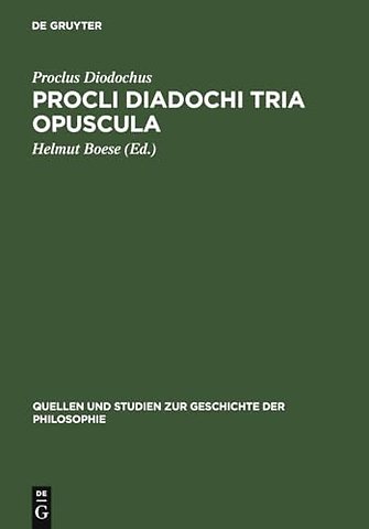 Procli Diadochi Tria opuscula – De Providentia, Libertate, Malo. Latine Guilelmo de Moerbeka vertente et Graece ex Isaacii Sebastocratoris alio