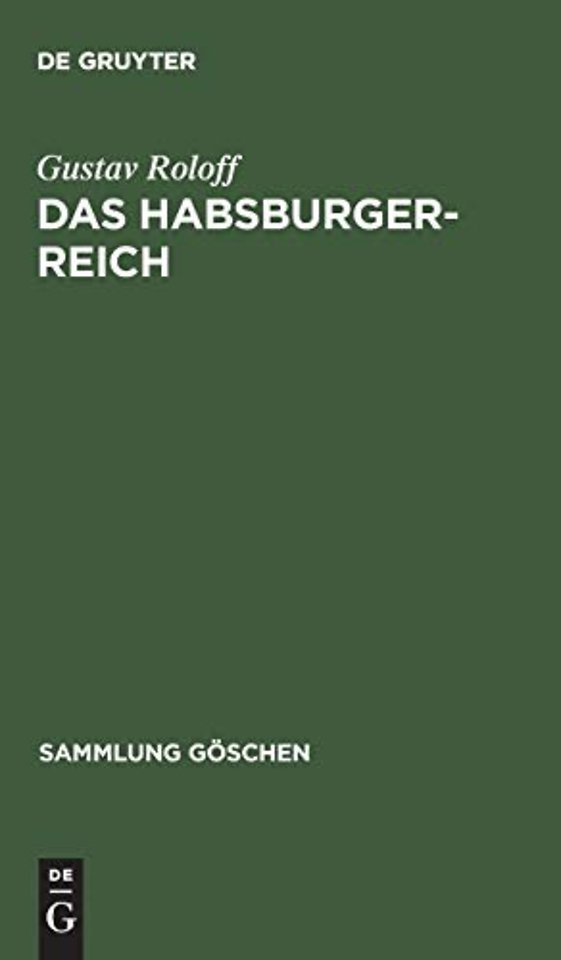 Das Habsburger–Reich – Von seiner Entstehung bis zu seinem Untergang (ca. 1278–1919)