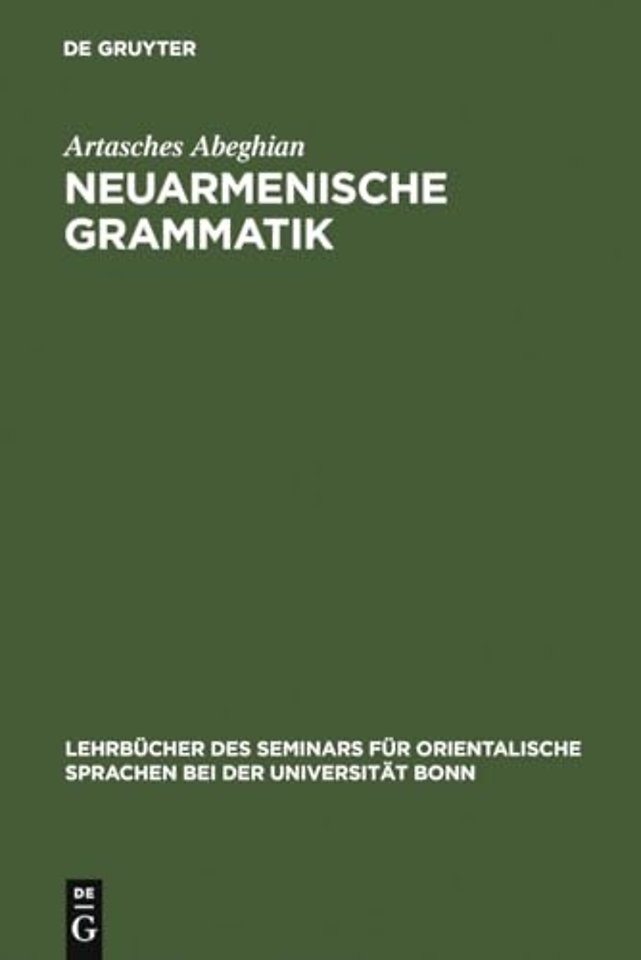 Neuarmenische Grammatik – Ost– und westarmenisch mit Lesestücken und einem Wörterverzeichnis
