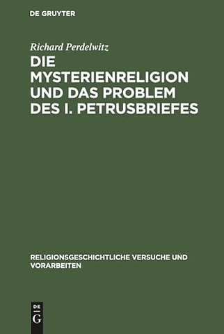 Die Mysterienreligion und das Problem des I. Pet – Ein literarischer und religionsgeschichtlicher Versuch