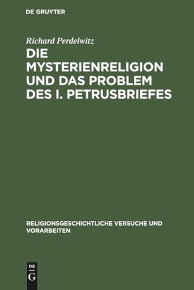 Die Mysterienreligion Und Das Problem Des I. Petrusbriefes
