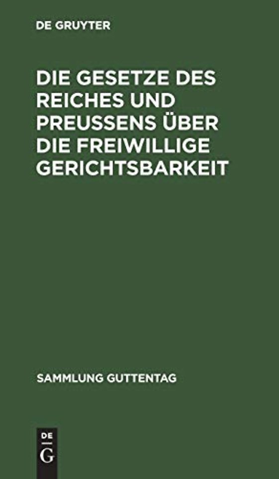 Die Gesetze des Reiches und Preuβens über die freiwillige Gerichtsbarkeit
