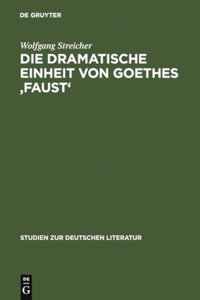 Die dramatische Einheit von Goethes `Faust` – betrachtet unter den Kategorien Substantialität und Funktionalität