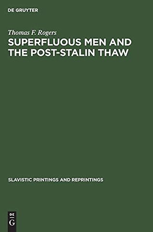 Superfluous men and the post–Stalin thaw – The alienated hero in soviet prose during the decade 1953–1963