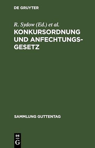 Konkursordnung und Anfechtungsgesetz – Mit Anmerkungen unter besonderer Berücksichtigung der Entscheidungen des Reichsgerichts