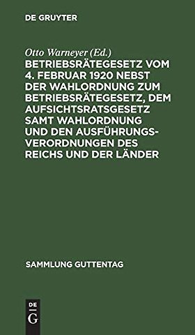 Betriebsrätegesetz vom 4. Februar 1920 nebst der – Auf der Grundlage der Güntherschen Textausgabe mit Anmerkungen