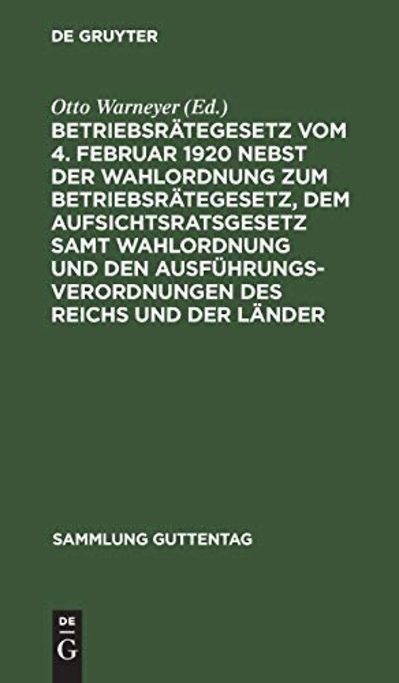 Betriebsrätegesetz vom 4. Februar 1920 nebst der – Auf der Grundlage der Güntherschen Textausgabe mit Anmerkungen