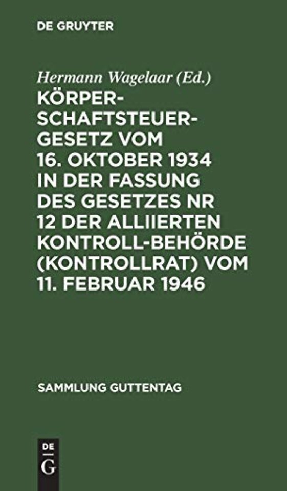 Körperschaftsteuergesetz vom 16. Oktober 1934 in – Textausgabe mit kurzen Erläuterungen