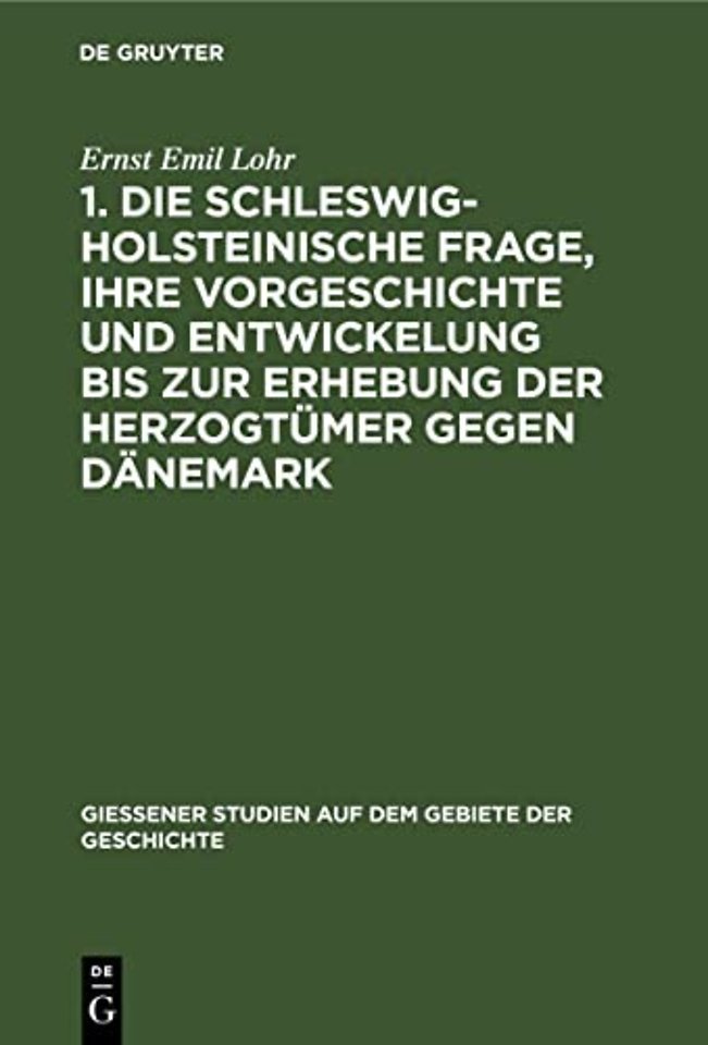 1. Die schleswig–holsteinische Frage, ihre Vorge – (Am 24. April 1848.) Mit einer Stammtafel der Oldenburger. 2. Der Kampf bei Eckernförde und die