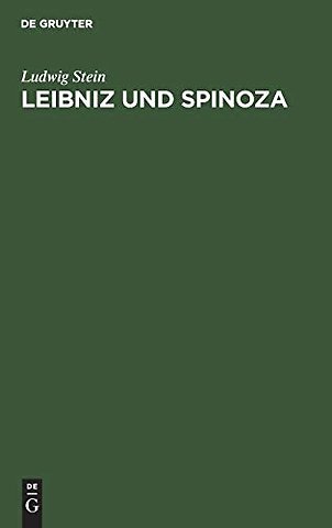 Leibniz und Spinoza – Ein Beitrag zur Entwicklungsgeschichte der Leibnizischen Philosophie; mit neunzehn Ineditis aus dem Nachlas