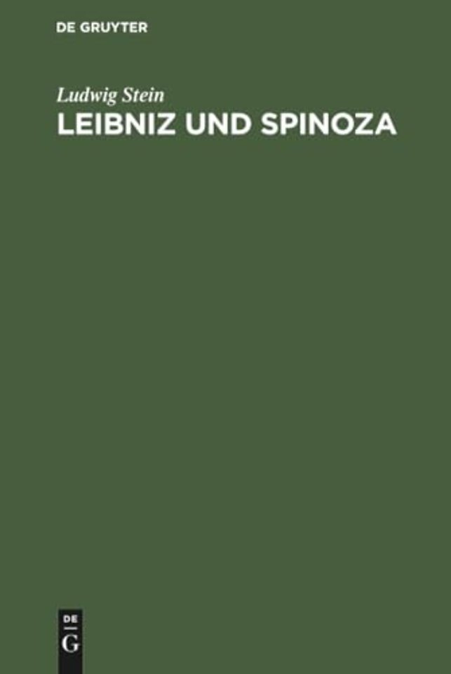 Leibniz und Spinoza – Ein Beitrag zur Entwicklungsgeschichte der Leibnizischen Philosophie; mit neunzehn Ineditis aus dem Nachlas
