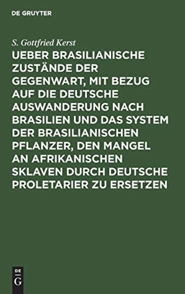 Ueber Brasilianische Zustände der Gegenwart, mit – Zugleich Abfertigung der Schrift des Kaiserl. brasil. Prof. Dr. Gade: Bericht über die deutschen