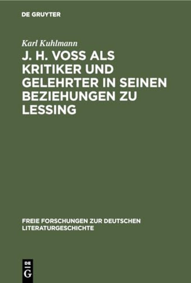 J. H. Voß ALS Kritiker Und Gelehrter in Seinen Beziehungen Zu Lessing