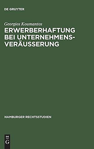 Erwerberhaftung bei Unternehmensveräuβerung – Rechtsvergleichende Studien zur Verdinglichung des Gläubigerrechts