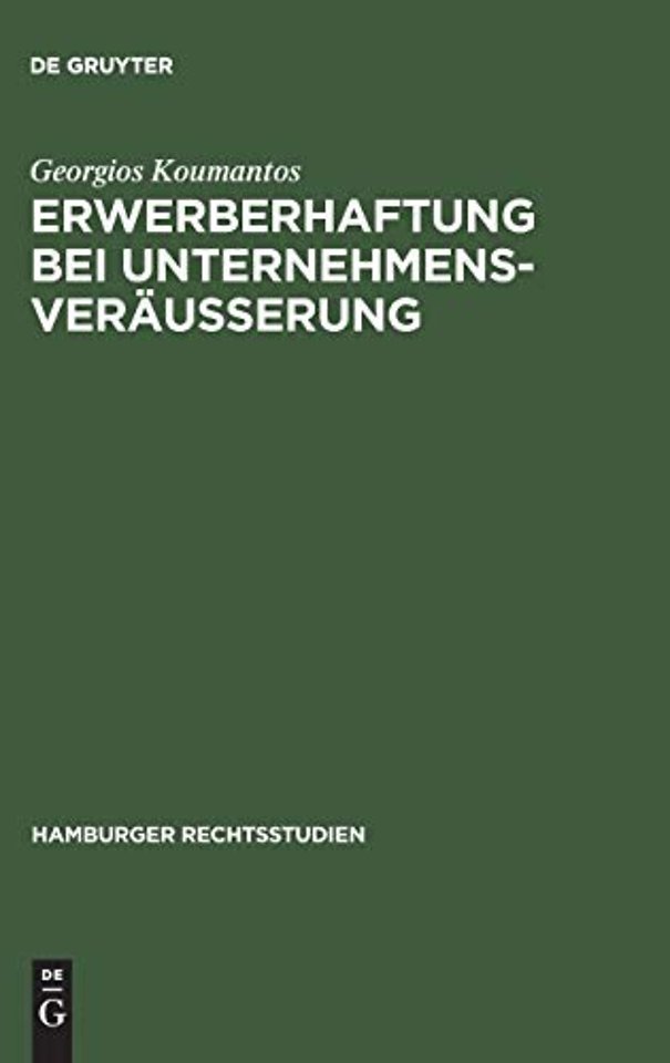 Erwerberhaftung bei Unternehmensveräuβerung – Rechtsvergleichende Studien zur Verdinglichung des Gläubigerrechts